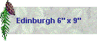Edinburgh 6" x 9"