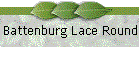 Battenburg Lace Round