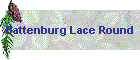 Battenburg Lace Round