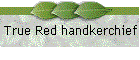 True Red handkerchief
