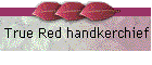 True Red handkerchief