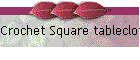 Crochet Square tablecloth