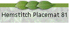 Hemstitch Placemat 81