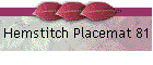 Hemstitch Placemat 81