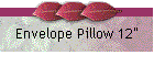 Envelope Pillow 12"
