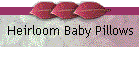 Heirloom Baby Pillows