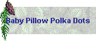 Baby Pillow Polka Dots