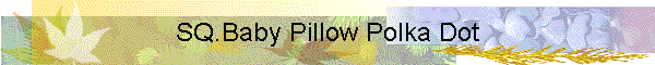 SQ.Baby Pillow Polka Dot