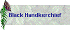 Black Handkerchief
