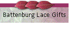 Battenburg Lace Gifts