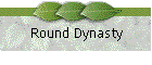 Round Dynasty