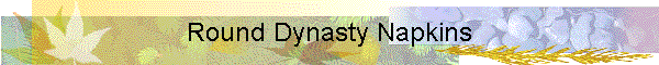 Round Dynasty Napkins