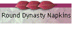 Round Dynasty Napkins