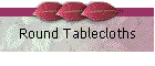 Round Tablecloths