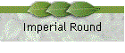 Imperial Round