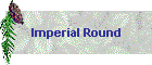 Imperial Round