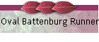 Oval Battenburg Runner