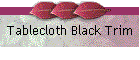 Tablecloth Black Trim