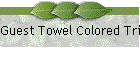 Guest Towel Colored Trims